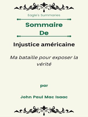 cover image of Sommaire De Injustice américaine Ma bataille pour exposer la vérité  par John Paul Mac Isaac